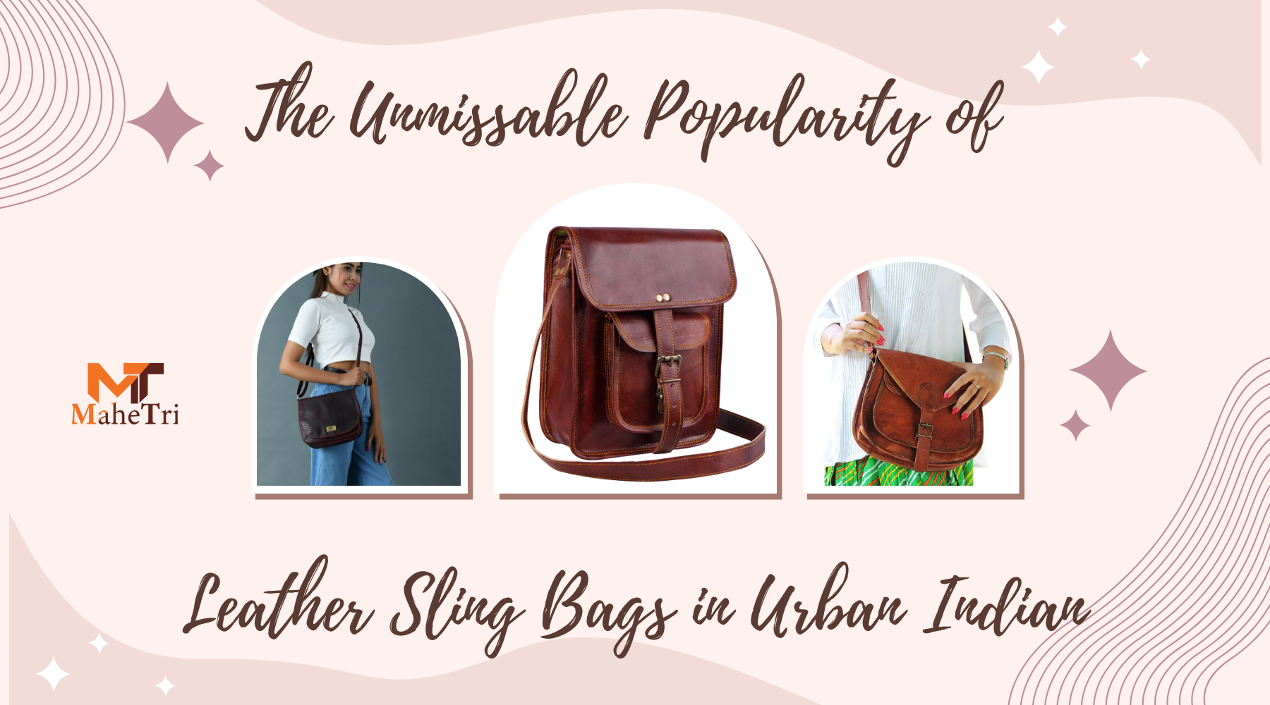 The Unmissable Popularity of Leather Sling Bags in Urban Indian Fashion