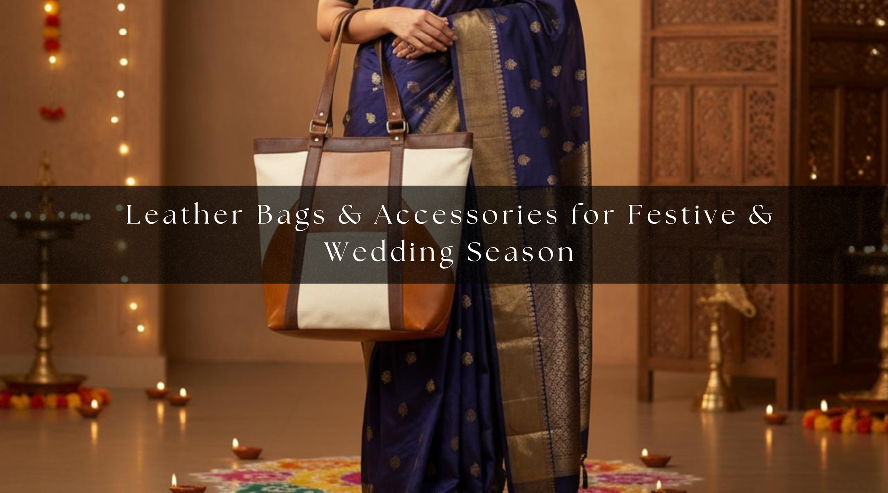 Leather Bags & Accessories for Festive & Wedding Season