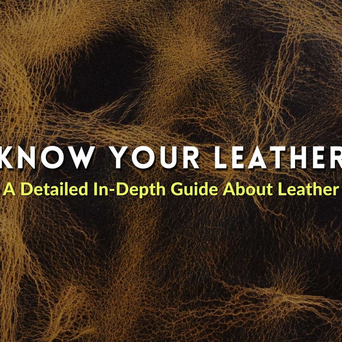 Know Your Leather: A Detailed Guide