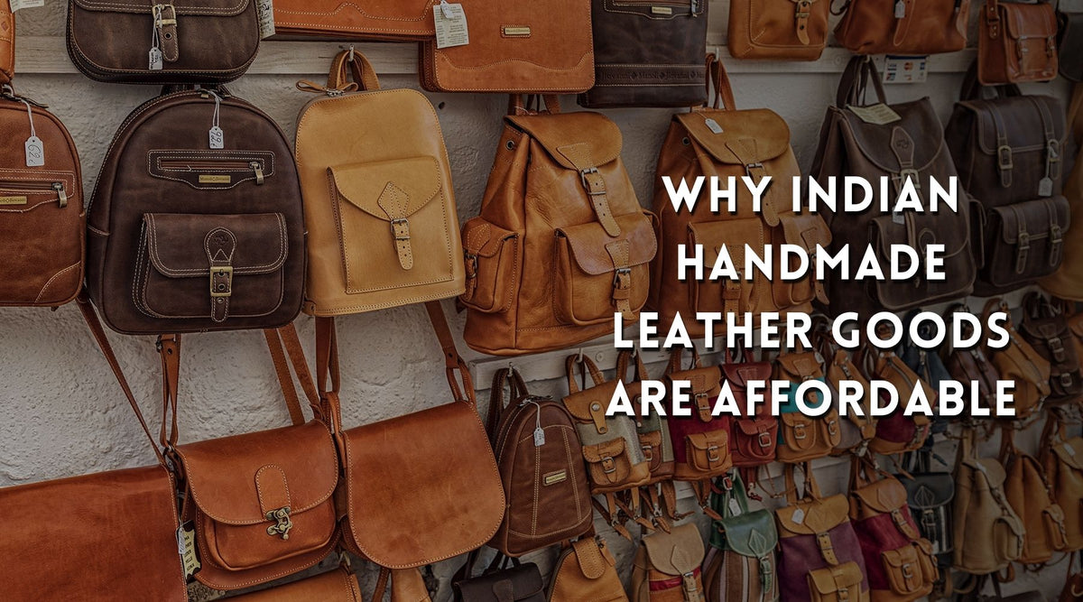 Why Indian Handmade Leather Goods Are Affordable MaheTri