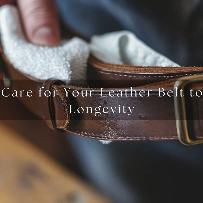 How to Care for Your Leather Belt to Ensure Longevity