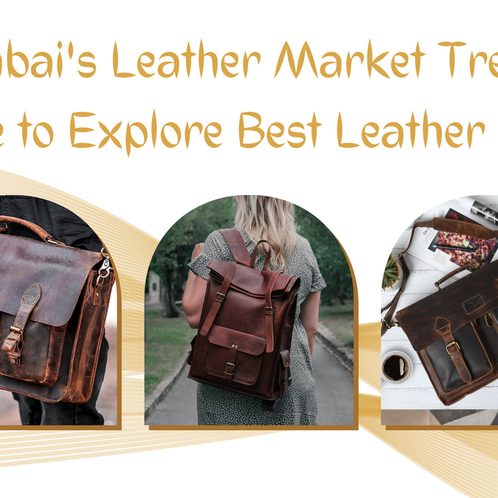 Mumbai's Leather Market Trends: Guide to Explore Best Leather Bags