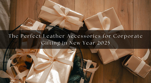 The Perfect Leather Accessories for Corporate Gifting in New Year 2025