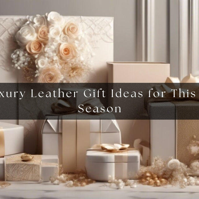 Top 5 Luxury Leather Gift Ideas for This Wedding Season