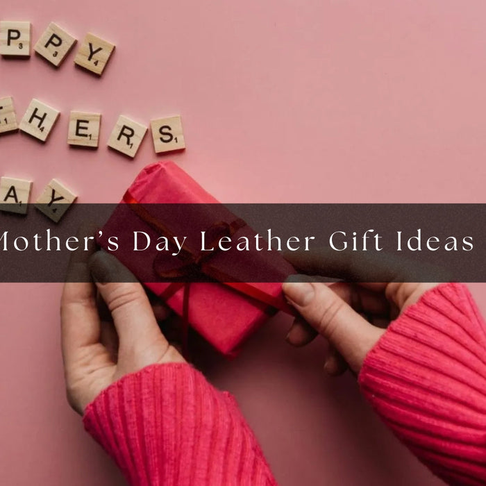 Top 8 Mother’s Day Leather Gift Ideas in 2025