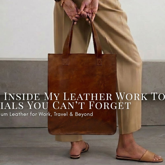 What’s Inside My Leather Work Tote Bag: Essentials You Can’t Forget